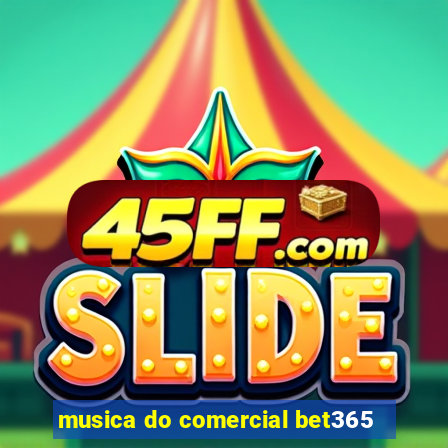 musica do comercial bet365
